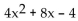Find the product. -(2x + 2) (2x - 2)  A)    B)    C)    D)   