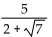 Simplify the expression by rationalizing the denominator. -  A)    B)    C)    D)   