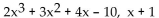 Find the quotient and remainder when the first polynomial is divided by the second. -  A)    B)    C)    D)   
