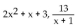 Find the quotient and remainder when the first polynomial is divided by the second. -  A)    B)    C)    D)   
