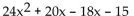 Factor by grouping. -  A)  (24x + 3) (x - 5)  B)  (4x + 3) (6x - 5)  C)  (24x - 3) (x + 5)  D)  (4x - 3) (6x + 5) 