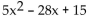 Factor the trinomial. -  A)  (x + 5) (5x - 3)  B)  (3 - 5x) (5x - 3)  C)  (x - 5) (5x - 3)  D)  (5x + 12) (5x - 3) 