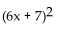 Factor the special product. -  A)  (36x + 1) (x - 49)  B)    C)  (6x + 7) (6x - 7)  D)   