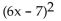 Factor the special product. -  A)  (36x + 1) (x - 49)  B)    C)  (6x + 7) (6x - 7)  D)   