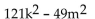 Factor the special product. -  A)    B)  (121k + m) (k - 49m)  C)    D)  (11k + 7m) (11k - 7m) 