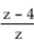 Perform the indicated operation and simplify. -  A)    B)    C)  z - 4 D)   