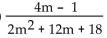 Perform the indicated operation and express in lowest terms. -  A)    B)    C)    D)  4m - 1