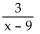 Determine the value or values of the variable where the expression is defined. -  A)  all real numbers except x = -9 B)  all real numbers except x = 0 C)  all real numbers except x = 9 D)  all real numbers