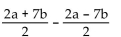Add or subtract. -  A)  7b B)  2a C)  49b D)  0