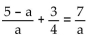 Solve the equation and check your solution. -  A)  a = -8 B)  a = -4 C)  a = 8 D)   