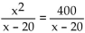 Solve the equation and check your solution. -  A)  x = ± 20 B)  x = -20 C)  x = 20 D)  No solution