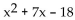 Factor the polynomial. If the polynomial is prime, so state. -  A)  (x - 2) (x + 9)  B)    C)  (x + 2) (x + 9)  D)  prime