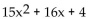 Factor completely. If the polynomial is prime, so state. -  A)  (3x - 2) (5x - 2)  B)  (3x + 2) (5x + 2)  C)  (15x + 2) (x + 2)  D)  prime