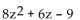 Factor completely. If the polynomial is prime, so state. -  A)  (8z + 3) (z - 3)  B)  (2z - 3) (4z + 3)  C)  (2z + 3) (4z - 3)  D)  prime
