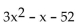 Factor completely. If the polynomial is prime, so state. -  A)  (3x - 13) (x + 4)  B)  (3x - 4) (x + 13)  C)  (3x + 4) (x - 13)  D)  (3x + 13) (x - 4) 