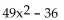 Factor the difference of two squares. -  A)  (7x - 6) (7x - 6)  B)  (7x + 6) (7x - 6)  C)  (7x + 6) (7x + 6)  D)  prime