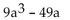 Factor the difference of two squares. -  A)  a(9a + 1) (a - 49)  B)  a(3a + 7) (3a - 7)  C)    D)   