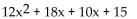 Factor completely. -  A)  (6x - 5) (2x - 3)  B)  (12x + 5) (x + 3)  C)  (6x + 5) (2x + 3)  D)  (12x - 5) (x - 3) 