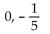 Solve. -x(6x + 30) = 0 A) 0, -5 B) C) 0, 5 D)