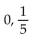 Solve. -x(6x + 30) = 0 A) 0, -5 B) C) 0, 5 D)