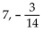 Solve. -(y - 7) (3y + 14)  = 0 A)    B)    C)    D)   
