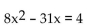 Solve. -  A)    B)    C)  -8, 4 D)   