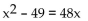 Solve. -  A)  -7 B)  -1, 49 C)  1, -49 D)  -7, 7