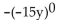 Simplify. -  A)  -y B)  -15 C)  -1 D)  0