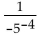 Simplify. -  A)  -625 B)    C)  625 D)   