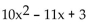 Multiply. -(5x - 3) (2x - 1)  A)    B)    C)    D)   