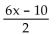 Divide. -  A)  6x - 10 B)    C)  3x - 5x D)  3x - 5