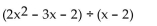 Divide. -  A)  x - 3 B)    C)  2x + 1 D)  2x - 1