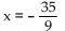 Solve the equation. -x - 5(2x + 1)  = 40 A)    B)  x = - 419 C)  x = -5 D)  x = - 73