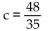 Solve the equation. -13(3c - 4)  = 4c - 4 A)    B)    C)    D)   