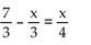 Solve the equation. -  A)  x = -4 B)  x = 4 C)  x = 7 D)   