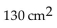 Determine the area or volume as indicated. Use 3.14 for π when necessary. -  Find the area. A)    B)    C)    D)   