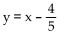 Solve the equation for y. -x = 5y + 4 A)  y = 5x - 4 B)    C)    D)   