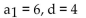 Write the first five terms of the arithmetic sequence with the given term and common difference. -  A)  6, 10, 14, 18, 22 B)  10, 14, 18, 22, 26 C)  6, 9, 12, 15, 18 D)  0, 6, 10, 14, 18