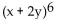 Use the binomial theorem to expand the expression. -  A)    B)    C)    D)   