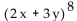 Write the first three terms of the expansion. -  A)    B)    C)  8 x 8 + 7 x 7 y + 6 x 6 y2 D)   