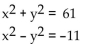 Find all real solutions to the system of equations using the addition method. -  A)  (5, -6) , (5, 6)  B)  (5, 6) , (-5, 6) , (5, -6) , (-5, -6)  C)  (-5, -6) , (-6, -5)  D)  (5, 6) , (6, 5) , (-5, -6) , (-6, -5) 