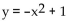 Determine whether the function is a one-to-one function. -  A)  Yes B)  No