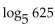Evaluate. -  A)  20 B)  5 C)  625 D)  4