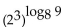 Evaluate. -  A)  9 B)  18 C)  512 D)  27