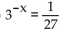 Solve the equation without using a calculator. -  A)    B)  3 C)    D)  -3