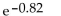 Approximate the following value. Round to four decimal places. -  A)  0.4404 B)  -2.229 C)  0.4868 D)  2.2705