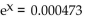 Approximate the value of x. Round to four decimal places. -e   A)  7.6564 B)  -7.6564 C)  3.3251 D)  -3.3251