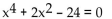 Solve the equation. -  A)  -4, 6 B)    C)    D)   