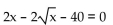 Solve the equation. -  A)  16, 25 B)  25 C)  5 D)  4, 5