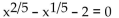 Solve the equation. -  A)  32, -1 B)  2, -1 C)  -32, 1 D)  -2, 1